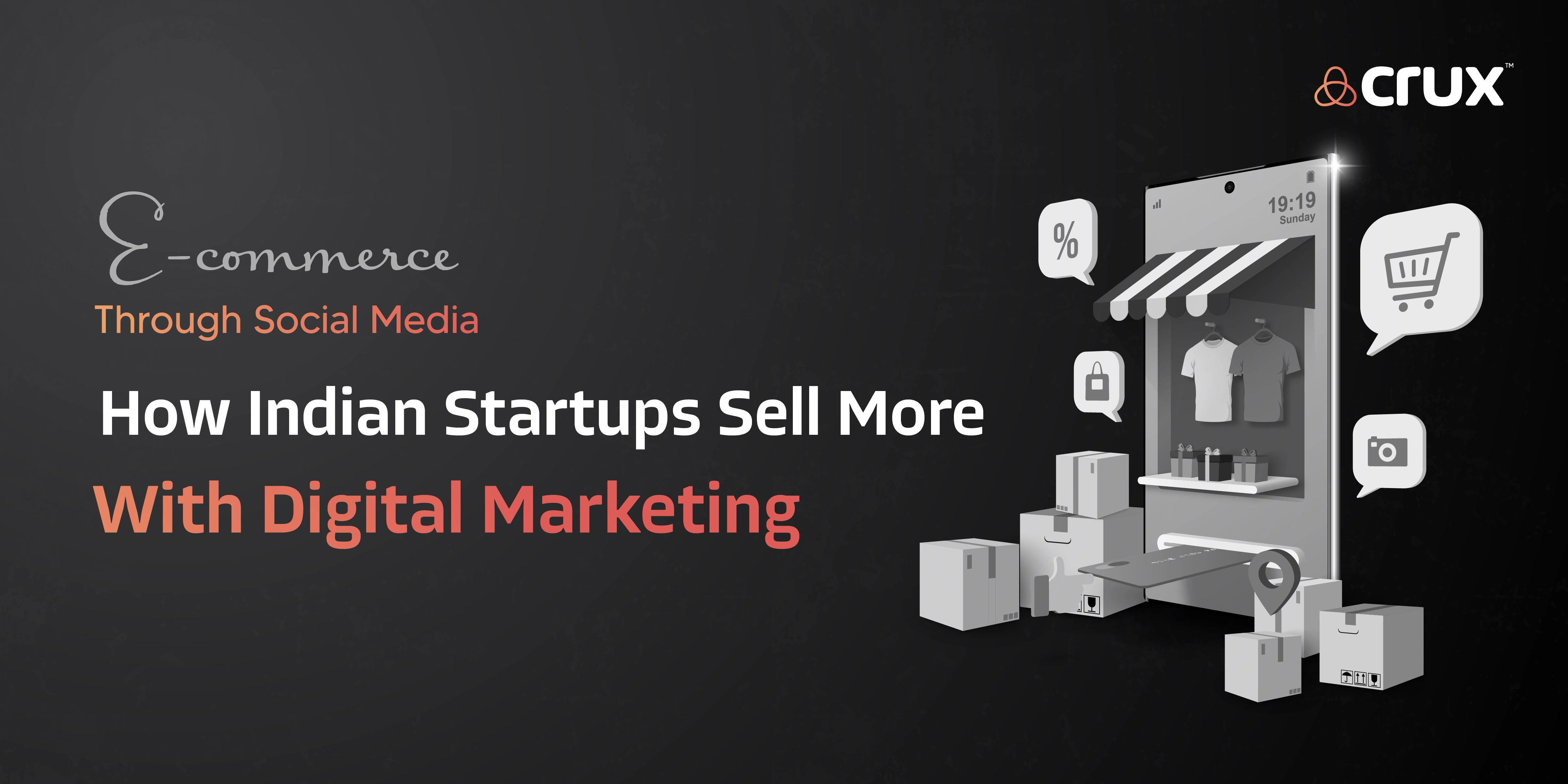 E-commerce via Social Media: How Indian Startups Sell Extra with Digital Advertising and Marketing